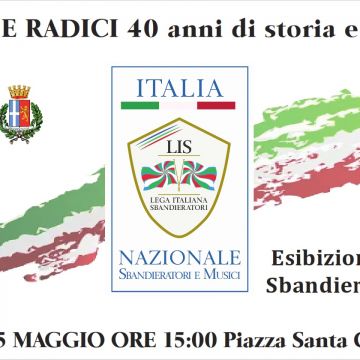 ESIBIZIONE “NAZIONALE ITALIANA SBANDIERATORI E MUSICI LIS” PROGETTO “PASSIONI E RADICI – 40 anni di rievocazione storica e non solo…”